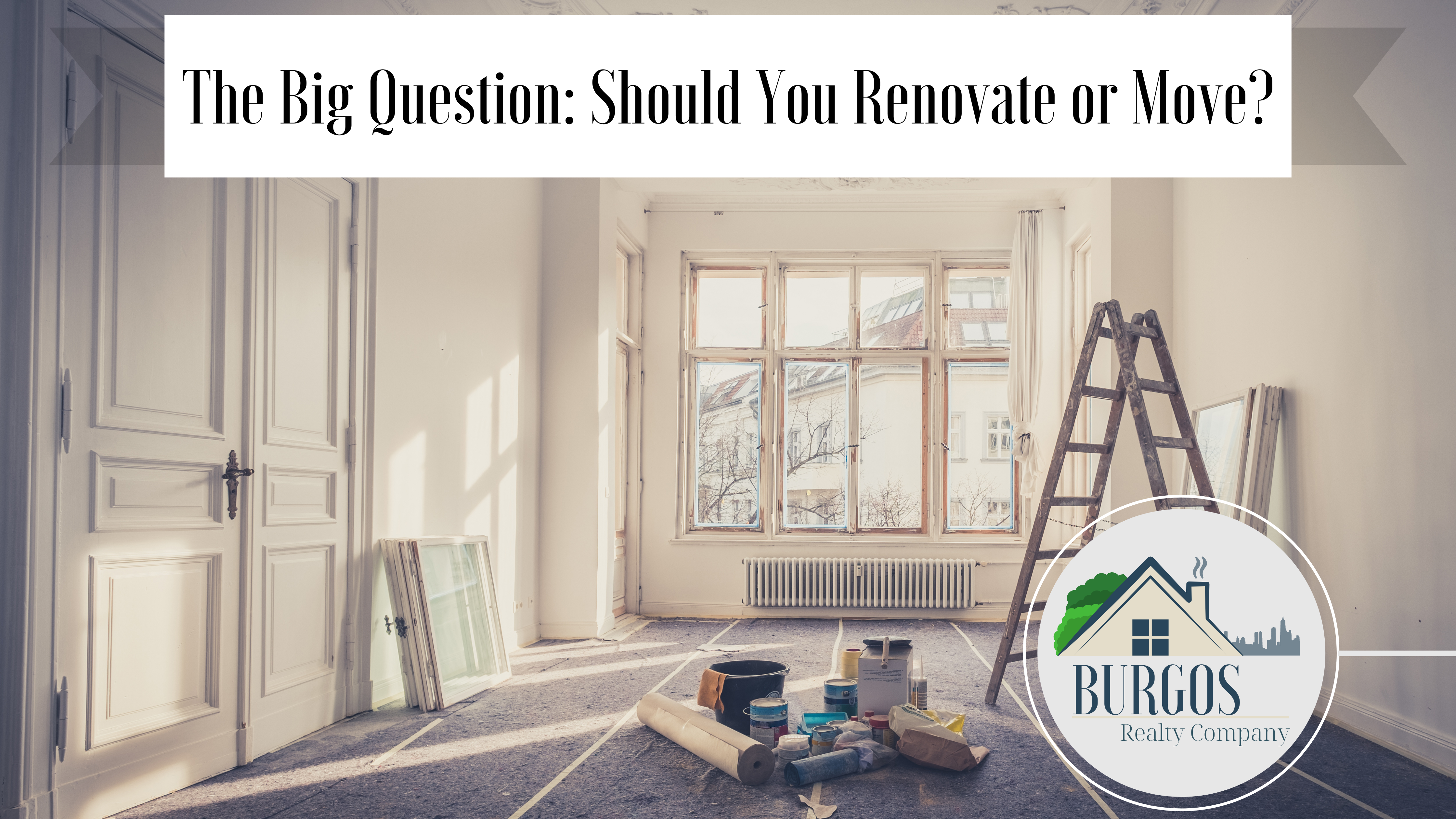 The Big Question: Should Your Renovate or Move?