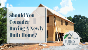 Burgos Realty_Blog_Should You Consider Buying A Newly Built Home