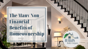 Blog about the many non-financial benefits of home owner ship Burgos Realty Company